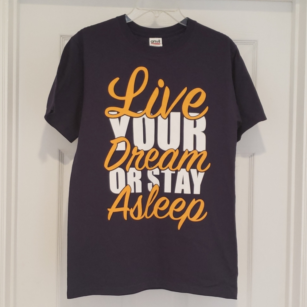 Live your DREAM or STAY ASLEEP!!!! T-Shirt, Size S - Picture 2 of 5
